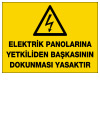 elektrik panolarına yetkiliden başkasının dokunması yasaktır ikaz ve uyarı levhası