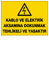 kablo ve elektrik aksamına dokunmak tehlikeli ve yasaktır ikaz ve uyarı levhası