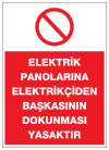 elektrik panolarına elektrikçiden başkasının dokunması yasaktır ikaz ve uyarı levhası
