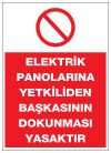 elektrik panolarına yetkiliden başkasının dokunması yasaktır ikaz ve uyarı levhası
