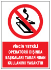 vincin yetkili operatörü dışında başkaları tarafından kullanımı yasaktır ikaz ve uyarı levhası
