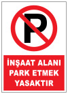 inşaat alanı park etmek yasaktır ikaz ve uyarı levhası