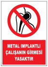 metal implantlı çalışanın girmesi yasaktır ikaz ve uyarı levhası