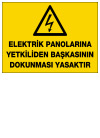 elektrik panolarına yetkiliden başkasının dokunması yasaktır ikaz ve uyarı levhası