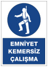 emniyet kemersiz çalışma uyarı levhası