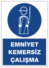 emniyet kemersiz çalışma uyarı levhası