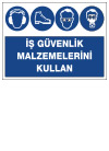 iş güvenlik malzemelerini kullan uyarı levhası