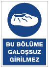 bu bölüme galoşsuz girilmez uyarı levhası