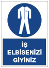 iş elbisenizi giyiniz uyarı levhası