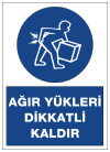 ağır yükleri dikkatli kaldır uyarı levhası