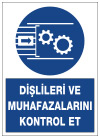 dişlileri ve muhafazalarını kontrol et uyarı levhası