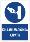 kullanılmadığında kapatın uyarı levhası