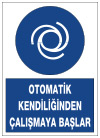 otomatik kendiliğinden çalışmaya başlar uyarı levhası