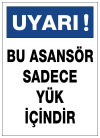 uyarı bu asansör sadece yük içindir ikaz levhası