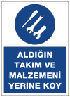 aldığın takım ve malzemeni yerine koy uyarı levhası