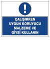 çalışırken uygun koruyucu malzeme ve giysi kullanın uyarı levhası