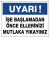 uyarı işe başlamadan önce ellerinizi mutlaka yıkayınız ikaz levhası
