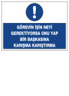 görevin işin neyi gerektiriyorsa onu yap uyarı levhası