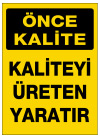 önce kalite kaliteyi üreten yaratır ikaz ve uyarı levhası