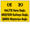 kalite sana bağlı müşteri kaliteye bağlı işimiz müşteriye bağlı ikaz ve uyarı levhası