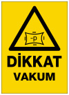 dikkat vakum ikaz ve uyarı levhası