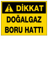 dikkat doğalgaz boru hattı ikaz ve uyarı levhası