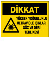 dikkat yüksek yoğunluklu ultraviyole ışınları göz ve deri tehlikesi ikaz ve uyarı levhası