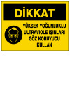 dikkat yüksek yoğunluklu ultraviole ışınları göz koruyucu kullan ikaz ve uyarı levhası