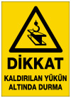 dikkat kaldırılan yükün altında durma ikaz ve uyarı levhası