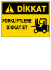 dikkat forkliftlere dikkat et ikaz ve uyarı levhası
