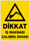dikkat iş makinası çalışma sahası ikaz ve uyarı levhası
