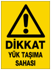 dikkat yük taşıma sahası ikaz ve uyarı levhası