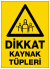 dikkat kaynak tüpleri ikaz ve uyarı levhası