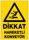 dikkat hareketli konveyör ikaz ve uyarı levhası