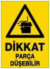 dikkat kafanıza parça düşebilir ikaz ve uyarı levhası