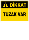 dikkat tuzak var ikaz ve uyarı levhası