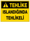 tehlike ıslandığında tehlikeli ikaz ve uyarı levhası