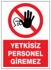 yetkisiz personel giremez uyarı levhası