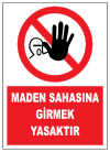 maden sahasına girmek yasaktır uyarı levhası