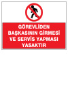 gorevliden başkasının girmesi ve servis yapması yasaktır levhası