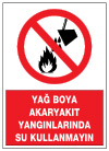 yağ boya akaryakıt yangınlarında su kullanmayın ikaz ve uyarı levhası
