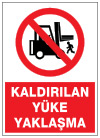 kaldırılan yüke yaklaşma ikaz ve uyarı levhası