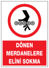 dönen merdanelere elini sokma ikaz ve uyarı levhası