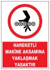hareketli makine akasamına yaklaşmak yasaktır ikaz ve uyarı levhası