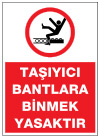 taşıyıcı bantlara binmek yasaktır ikaz ve uyarı levhası