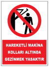 hareketli makina kolları altında gezinmek yasaktır ikaz ve uyarı levhası