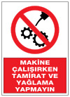 makine çalışırken tamirat ve yağlama yapmayın ikaz ve uyarı levhası