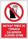 matkap freze ve tornada çalışırken eldiven giyme ikaz ve uyarı levhası