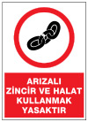 arızalı zincir ve halat kullanmak yasaktır ikaz ve uyarı levhası