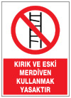kırık ve eski merdiven kullanmak yasaktır ikaz ve uyarı levhası